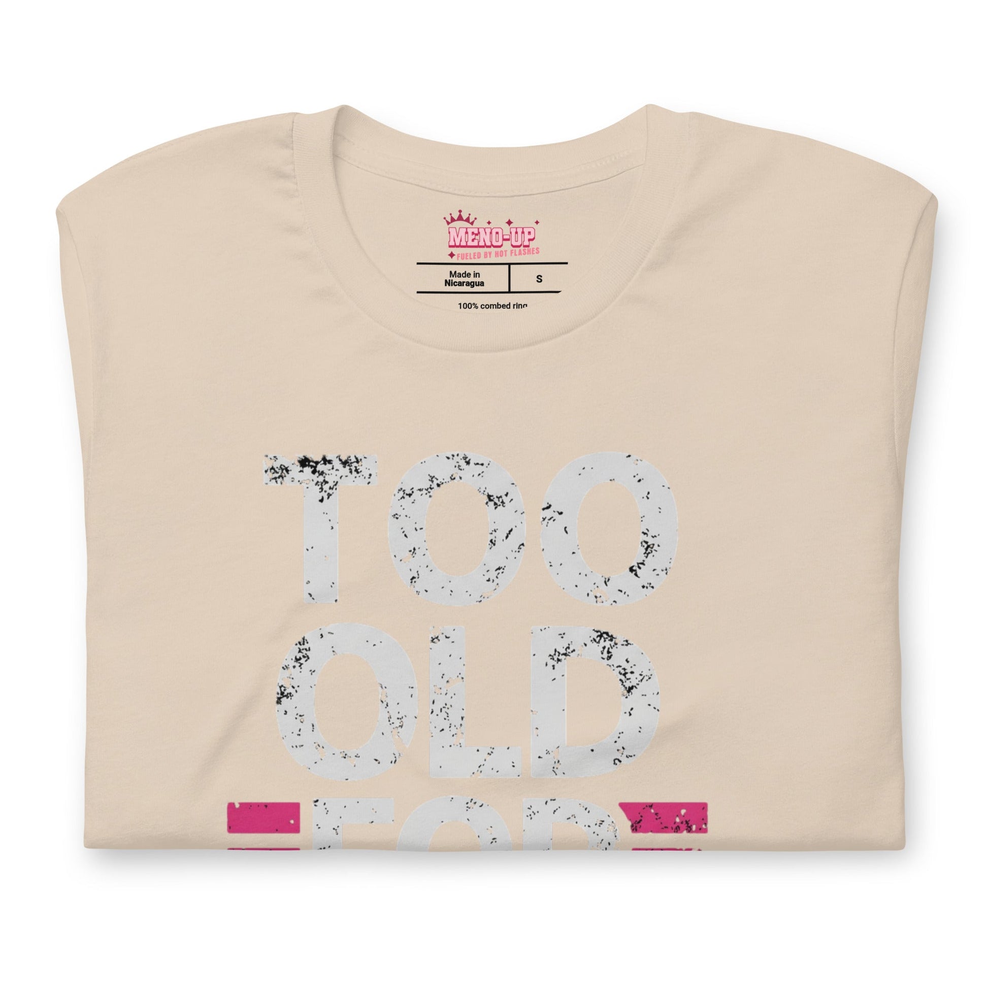 Meno-up Store T-SHIRT Too Old For This T-shirt