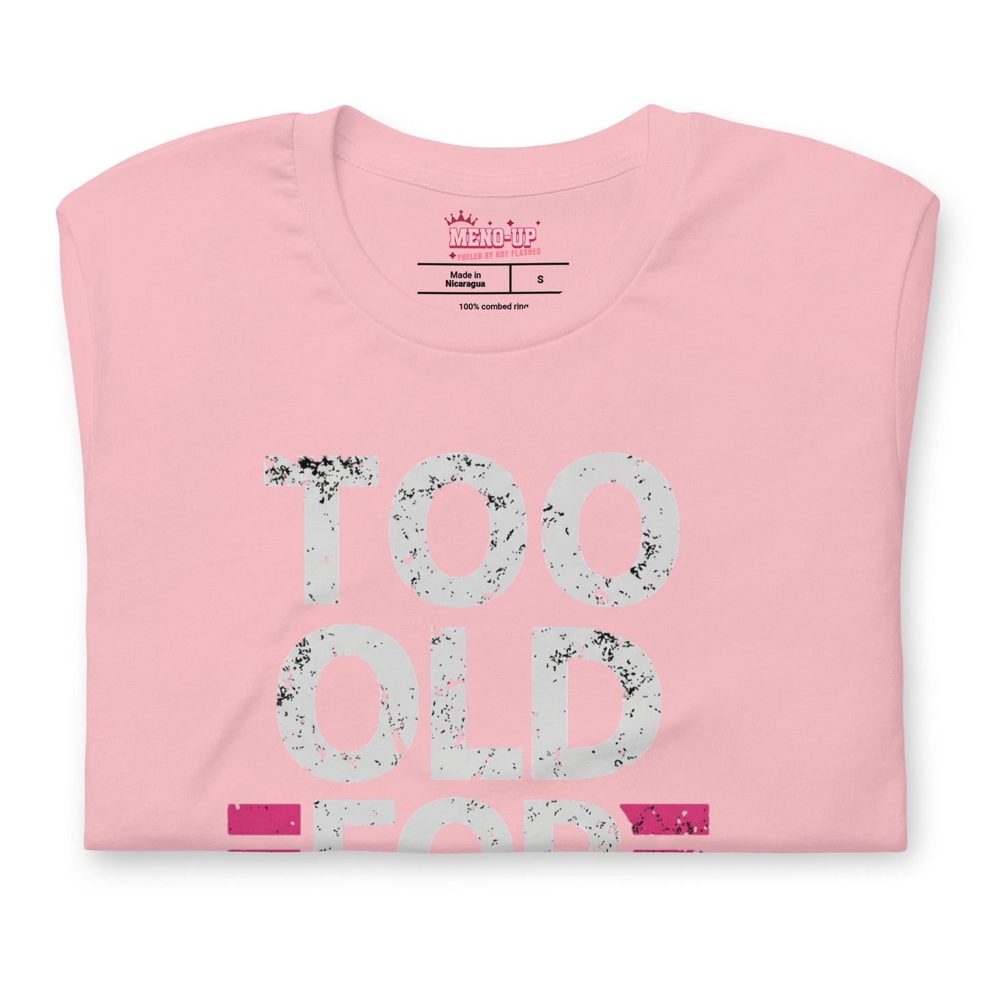 Meno-up Store T-SHIRT Too Old For This T-shirt