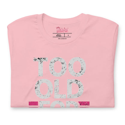 Meno-up Store T-SHIRT Too Old For This T-shirt