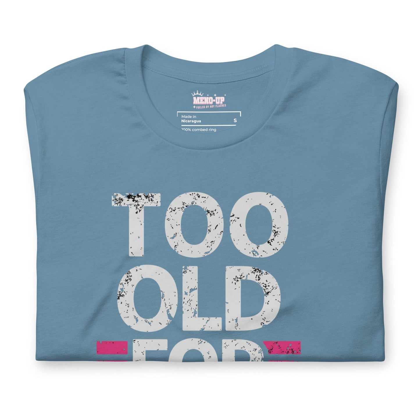 Meno-up Store T-SHIRT Too Old For This T-shirt
