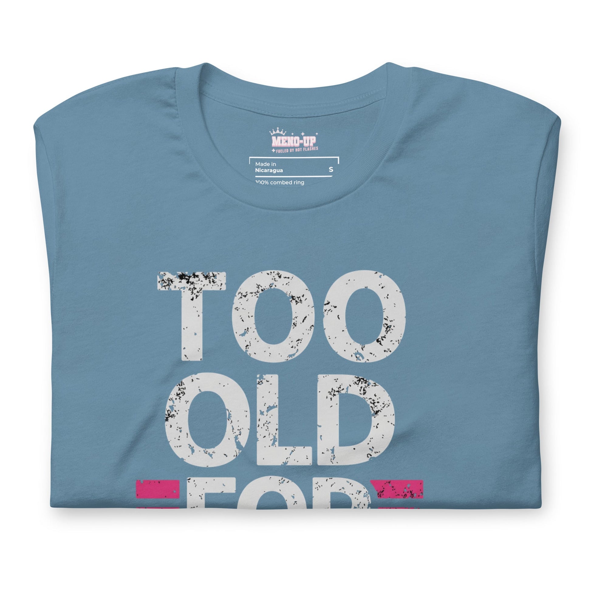 Meno-up Store T-SHIRT Too Old For This T-shirt