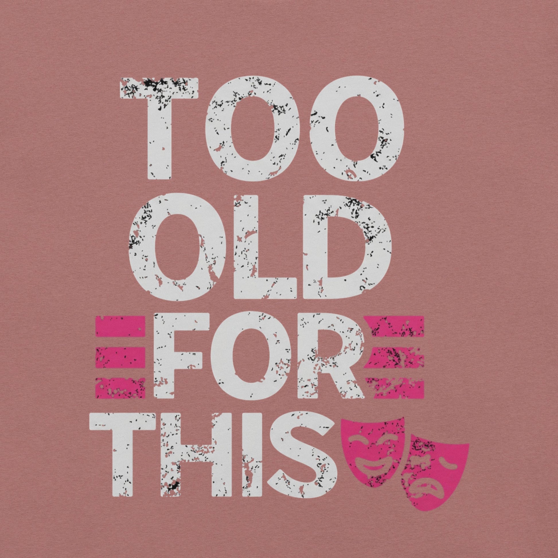 Meno-up Store T-SHIRT Too Old For This T-shirt