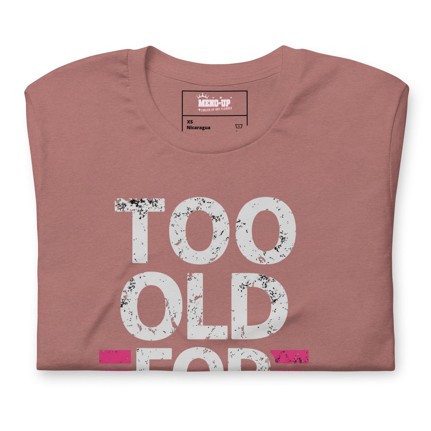 Meno-up Store T-SHIRT Too Old For This T-shirt