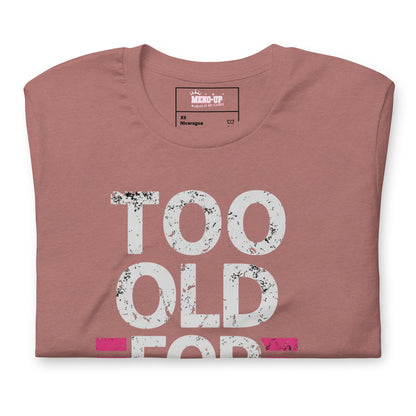 Meno-up Store T-SHIRT Too Old For This T-shirt