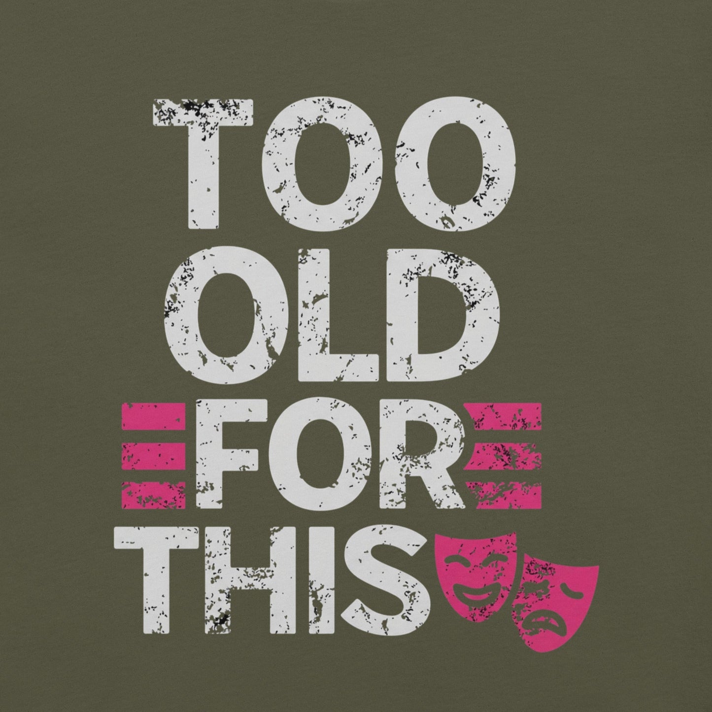 Meno-up Store T-SHIRT Too Old For This T-shirt