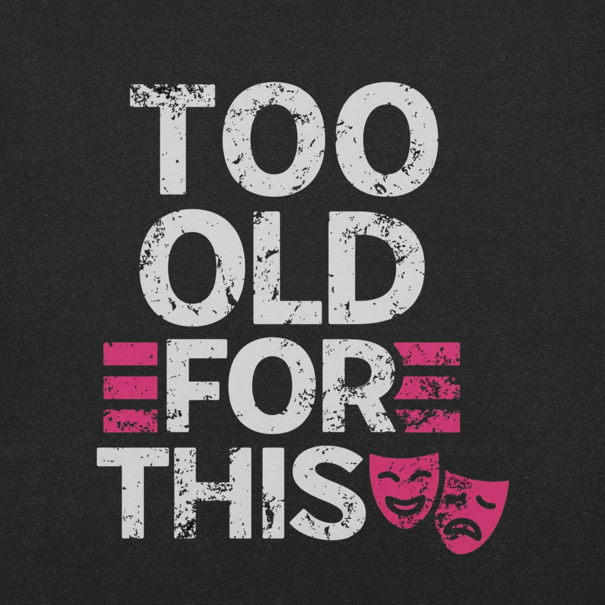 Meno-up Store T-SHIRT Too Old For This T-shirt