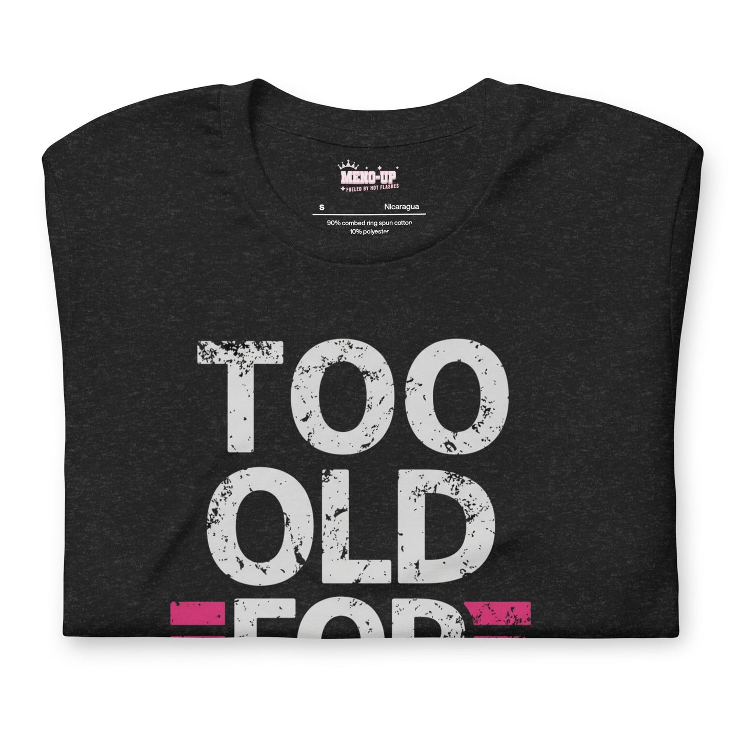 Meno-up Store T-SHIRT Too Old For This T-shirt