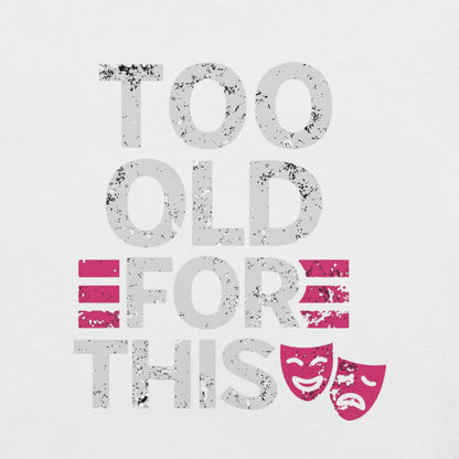 Meno-up Store T-SHIRT Too Old For This T-shirt