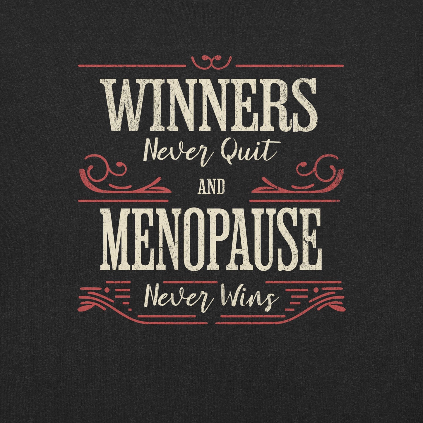 Meno-up Store T-SHIRT Winners never quit and menopause never wins - T-shirt