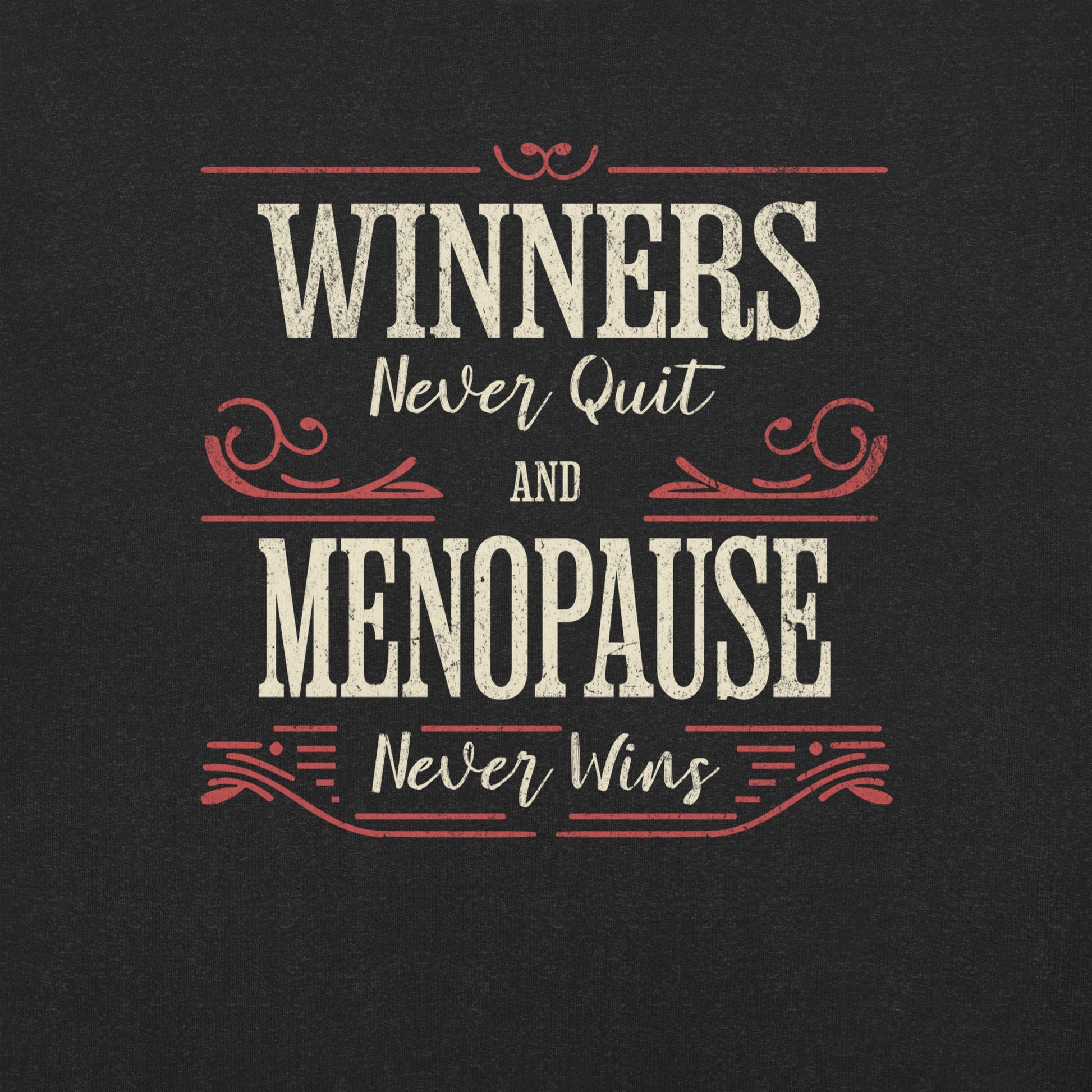 Meno-up Store T-SHIRT Winners never quit and menopause never wins - T-shirt