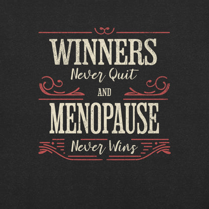 Meno-up Store T-SHIRT Winners never quit and menopause never wins - T-shirt