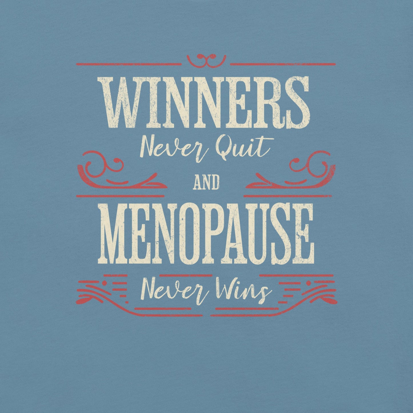 Meno-up Store T-SHIRT Winners never quit and menopause never wins - T-shirt