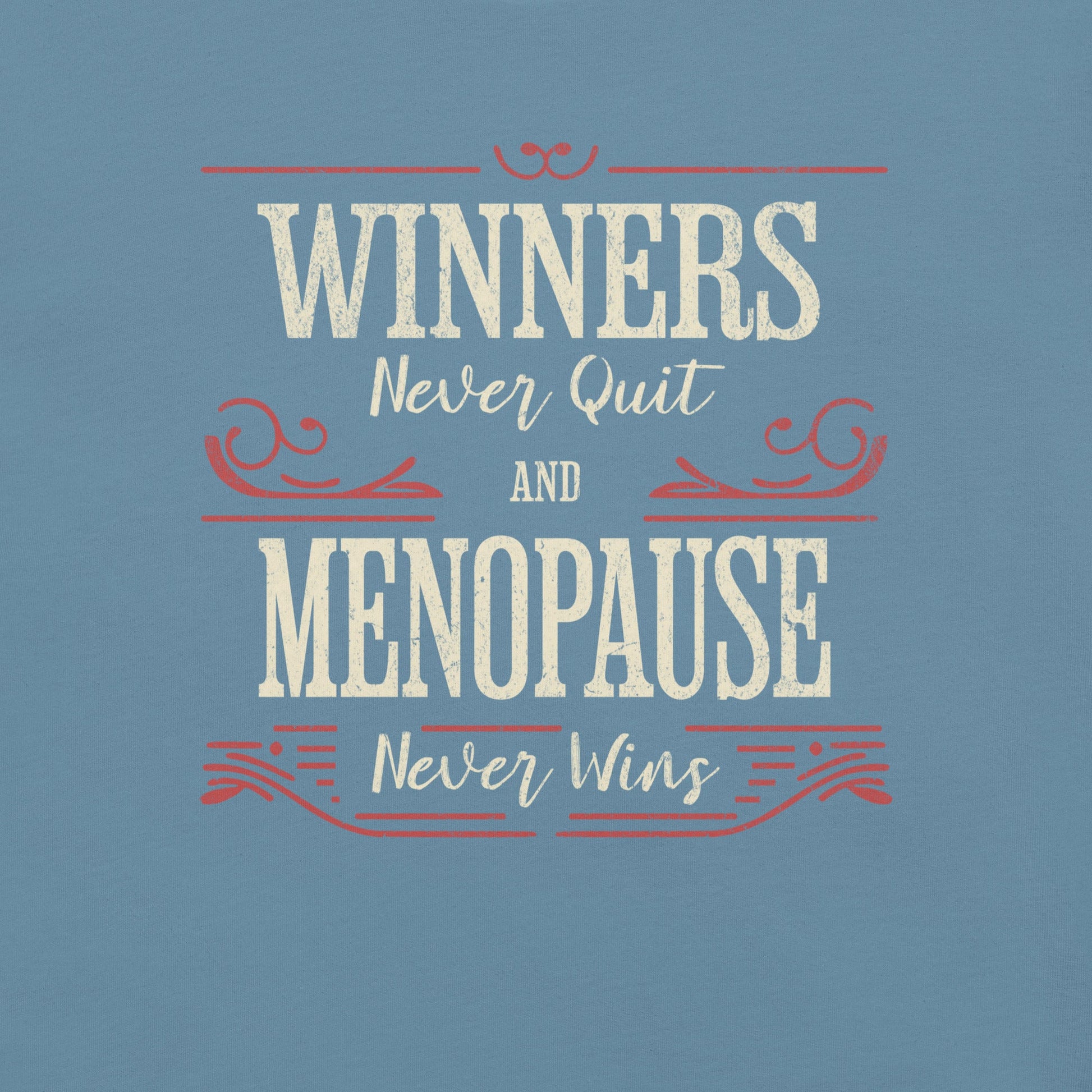 Meno-up Store T-SHIRT Winners never quit and menopause never wins - T-shirt