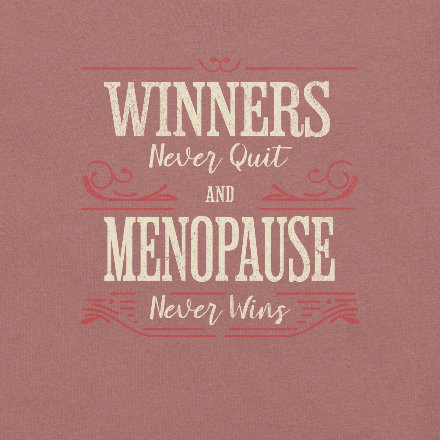 Meno-up Store T-SHIRT Winners never quit and menopause never wins - T-shirt